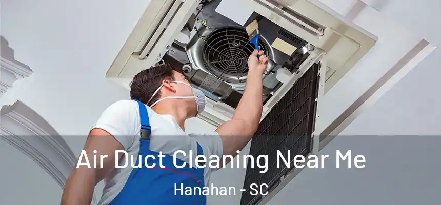  Air Duct Cleaning Near Me Hanahan - SC