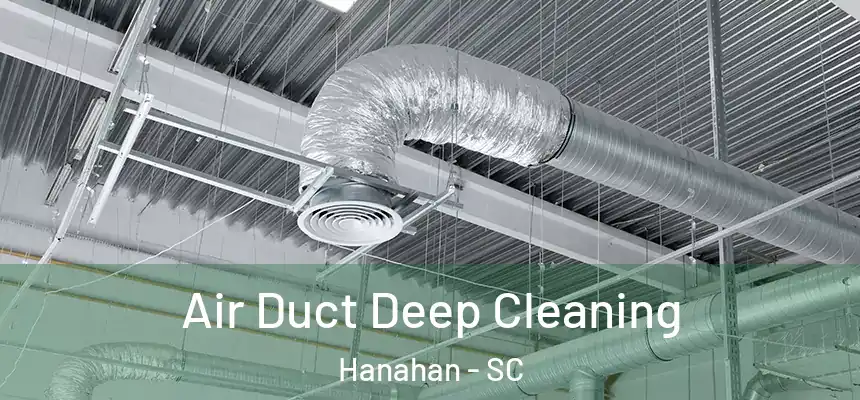  Air Duct Deep Cleaning Hanahan - SC