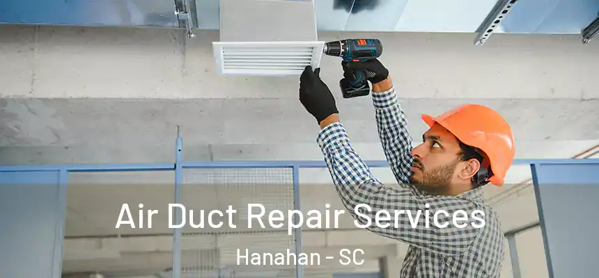  Air Duct Repair Services Hanahan - SC