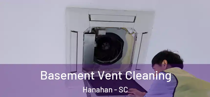  Basement Vent Cleaning Hanahan - SC