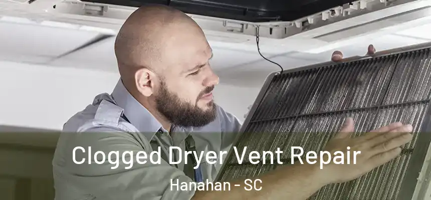  Clogged Dryer Vent Repair Hanahan - SC
