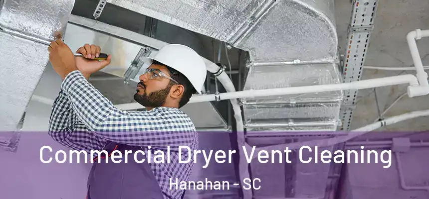 Commercial Dryer Vent Cleaning Hanahan - SC