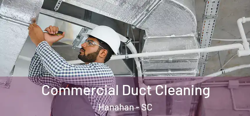  Commercial Duct Cleaning Hanahan - SC