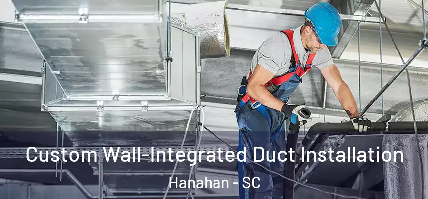  Custom Wall-Integrated Duct Installation Hanahan - SC