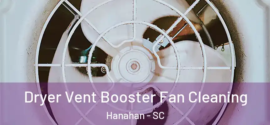  Dryer Vent Booster Fan Cleaning Hanahan - SC