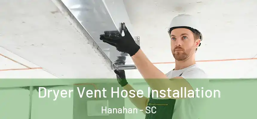  Dryer Vent Hose Installation Hanahan - SC