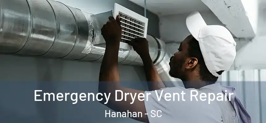  Emergency Dryer Vent Repair Hanahan - SC
