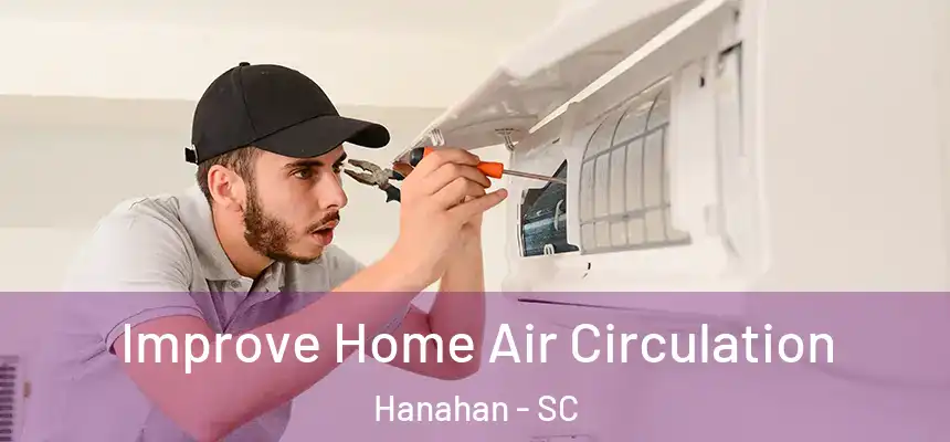  Improve Home Air Circulation Hanahan - SC