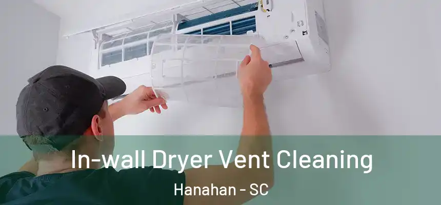  In-wall Dryer Vent Cleaning Hanahan - SC