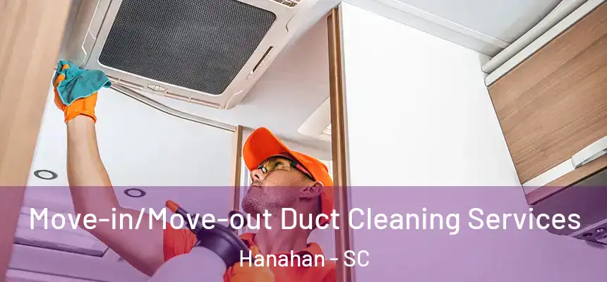  Move-in/Move-out Duct Cleaning Services Hanahan - SC