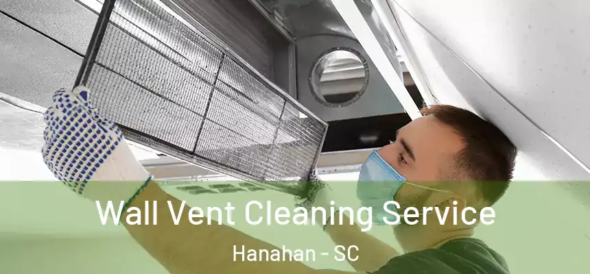  Wall Vent Cleaning Service Hanahan - SC